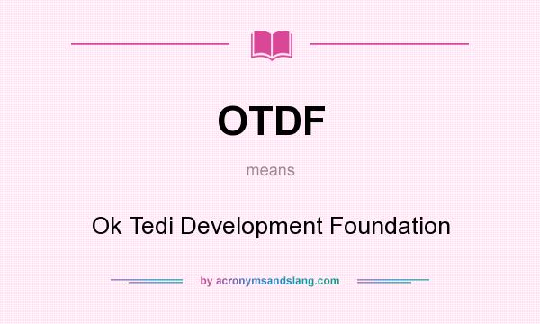 What does OTDF mean? It stands for Ok Tedi Development Foundation