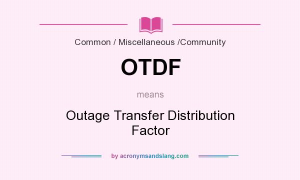 What does OTDF mean? It stands for Outage Transfer Distribution Factor