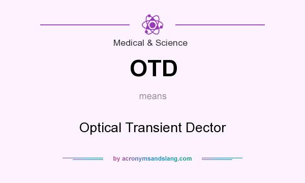 What does OTD mean? It stands for Optical Transient Dector