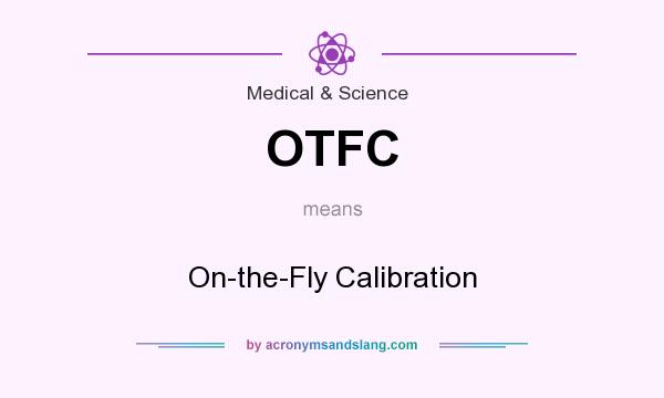 What does OTFC mean? It stands for On-the-Fly Calibration