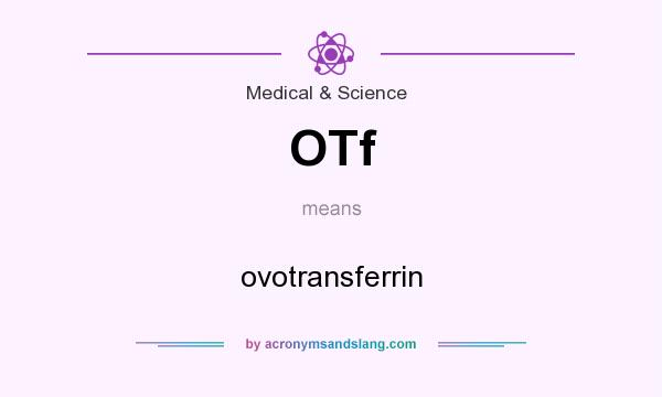 What does OTf mean? It stands for ovotransferrin