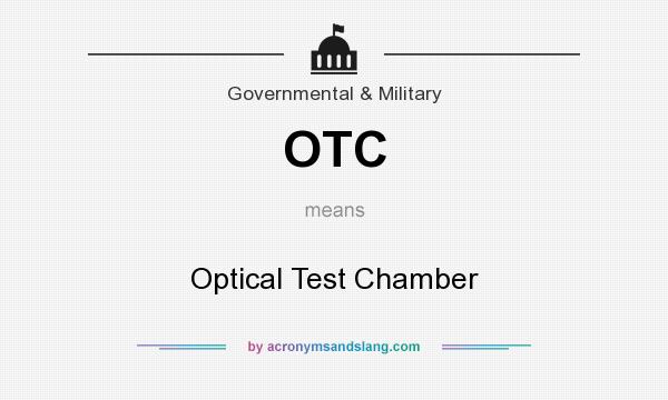 What does OTC mean? It stands for Optical Test Chamber