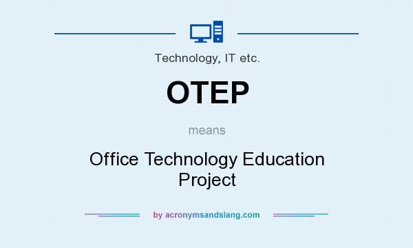 What does OTEP mean? It stands for Office Technology Education Project