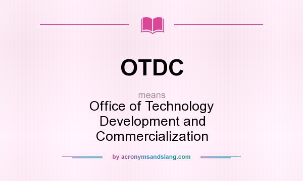 What does OTDC mean? It stands for Office of Technology Development and Commercialization
