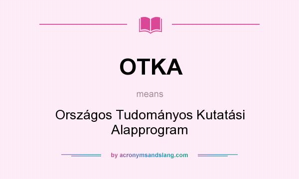 What does OTKA mean? It stands for Országos Tudományos Kutatási Alapprogram