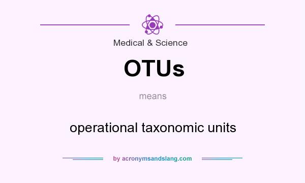 What does OTUs mean? It stands for operational taxonomic units