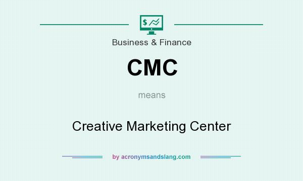 What does CMC mean? It stands for Creative Marketing Center