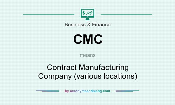 What does CMC mean? It stands for Contract Manufacturing Company (various locations)