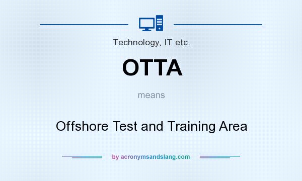 What does OTTA mean? It stands for Offshore Test and Training Area