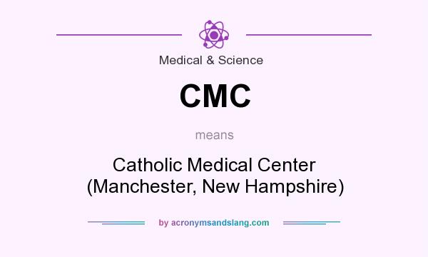 What does CMC mean? It stands for Catholic Medical Center (Manchester, New Hampshire)