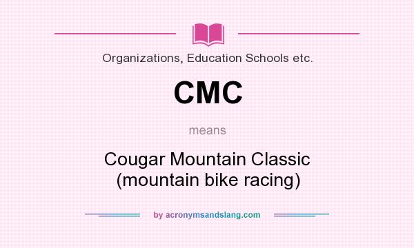 What does CMC mean? It stands for Cougar Mountain Classic (mountain bike racing)
