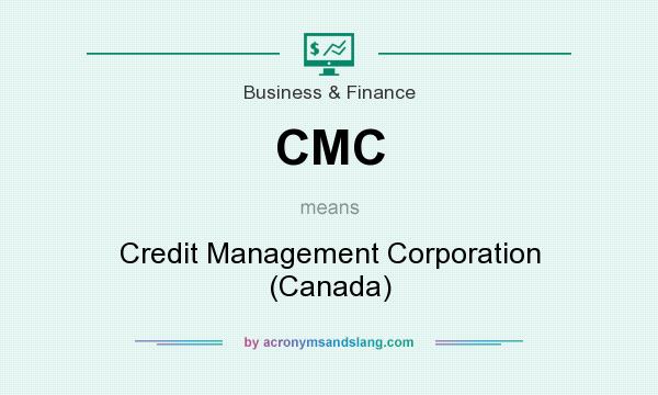 What does CMC mean? It stands for Credit Management Corporation (Canada)