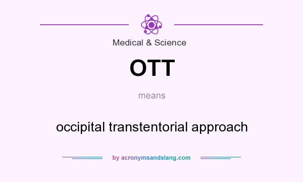 What does OTT mean? It stands for occipital transtentorial approach