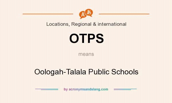 What does OTPS mean? It stands for Oologah-Talala Public Schools