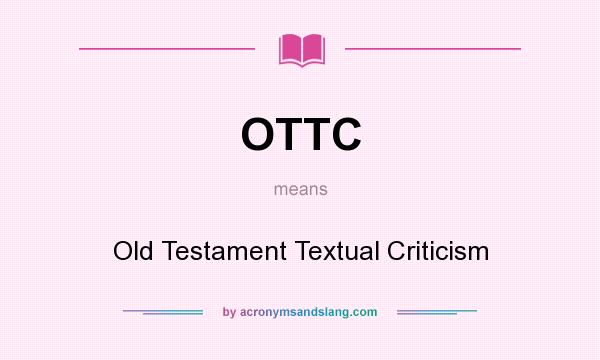 What does OTTC mean? It stands for Old Testament Textual Criticism
