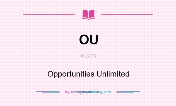 What does OU mean? It stands for Opportunities Unlimited