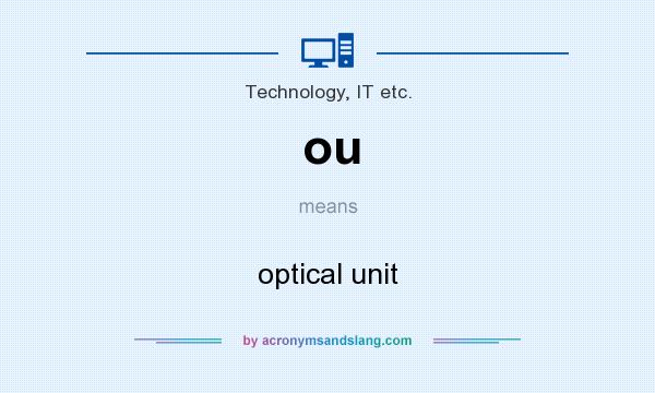 What does ou mean? It stands for optical unit