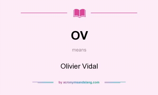 What does OV mean? It stands for Olivier Vidal