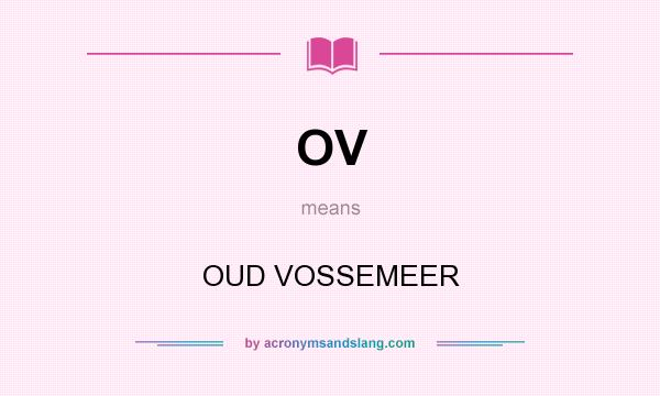 What does OV mean? It stands for OUD VOSSEMEER