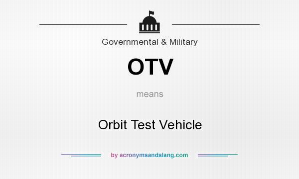 What does OTV mean? It stands for Orbit Test Vehicle