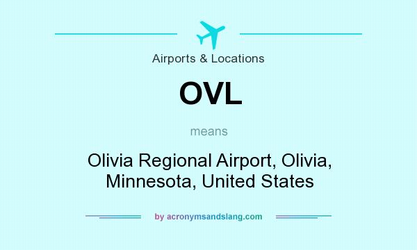 What does OVL mean? It stands for Olivia Regional Airport, Olivia, Minnesota, United States