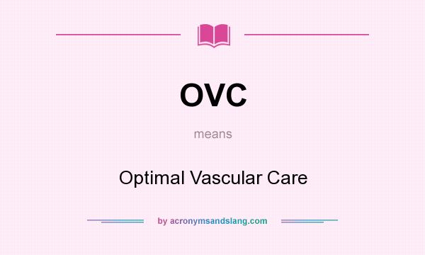 What does OVC mean? It stands for Optimal Vascular Care