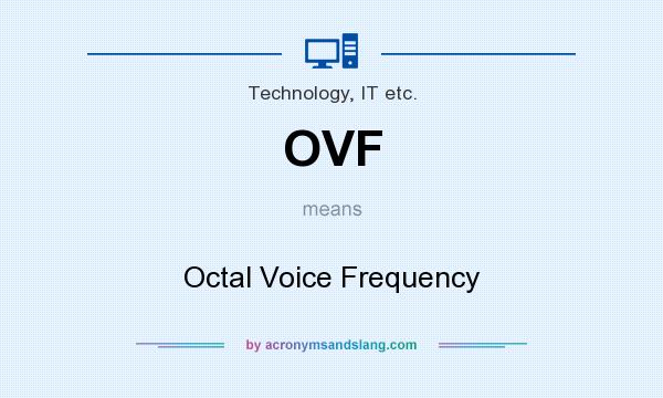 What does OVF mean? It stands for Octal Voice Frequency