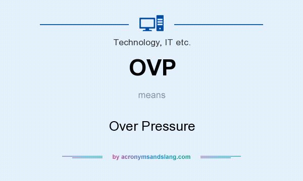 What does OVP mean? It stands for Over Pressure