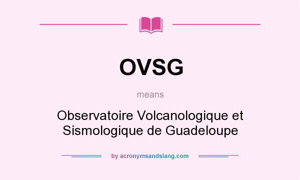 What does OVSG mean? It stands for Observatoire Volcanologique et Sismologique de Guadeloupe