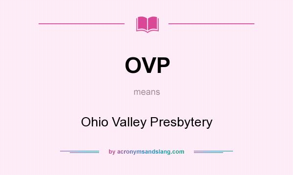What does OVP mean? It stands for Ohio Valley Presbytery