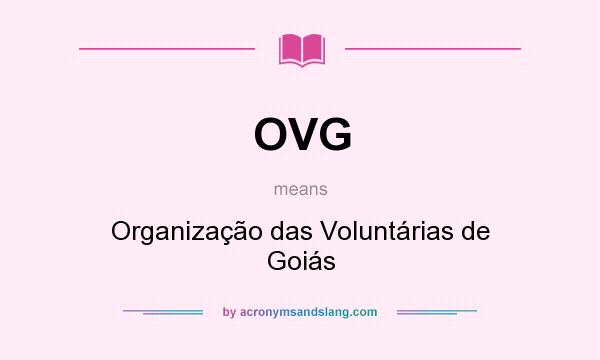 What does OVG mean? It stands for Organização das Voluntárias de Goiás