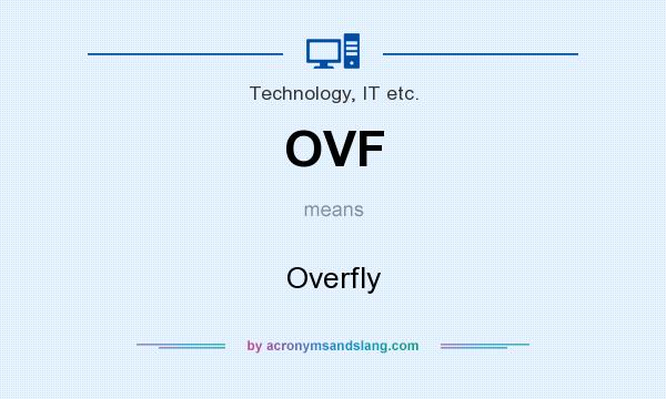 What does OVF mean? It stands for Overfly
