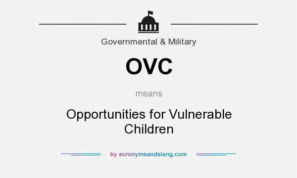 What does OVC mean? It stands for Opportunities for Vulnerable Children