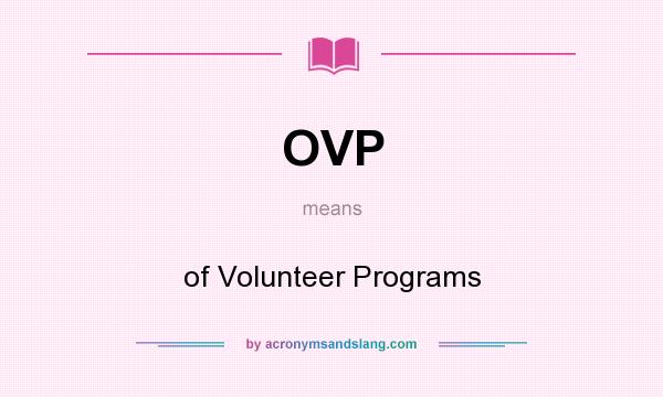 What does OVP mean? It stands for of Volunteer Programs