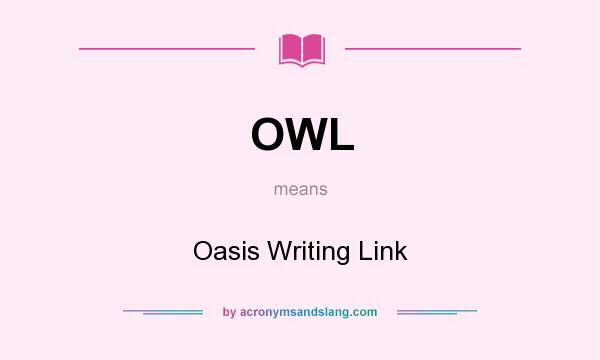 What does OWL mean? It stands for Oasis Writing Link