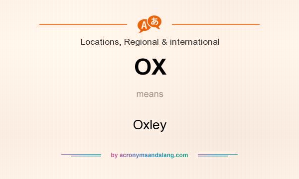 What does OX mean? It stands for Oxley