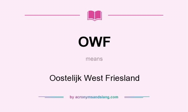What does OWF mean? It stands for Oostelijk West Friesland