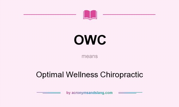 What does OWC mean? It stands for Optimal Wellness Chiropractic