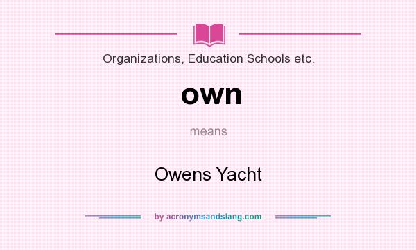 What does own mean? It stands for Owens Yacht