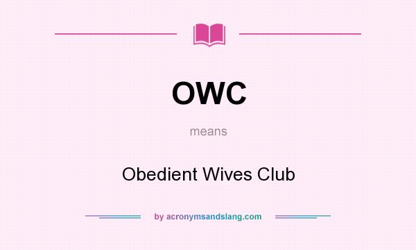 What does OWC mean? It stands for Obedient Wives Club