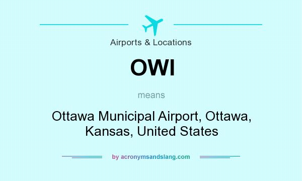 What does OWI mean? It stands for Ottawa Municipal Airport, Ottawa, Kansas, United States