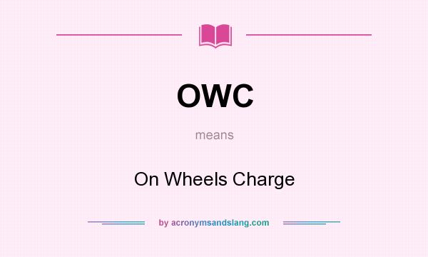 What does OWC mean? It stands for On Wheels Charge