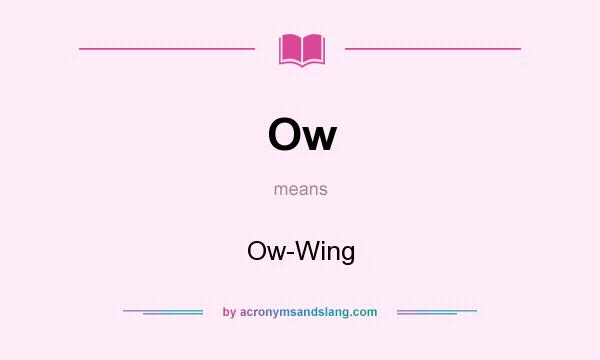 What does Ow mean? It stands for Ow-Wing