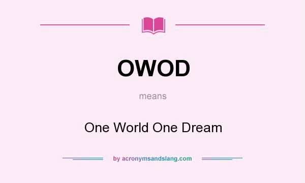 What does OWOD mean? It stands for One World One Dream