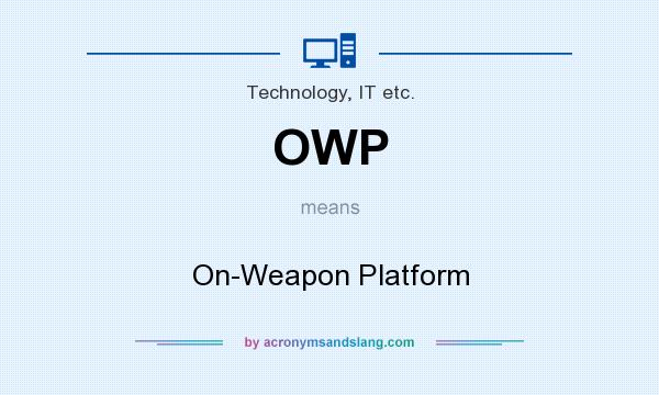 What does OWP mean? It stands for On-Weapon Platform