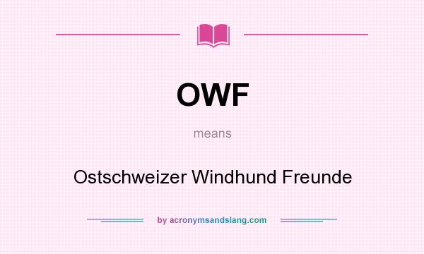What does OWF mean? It stands for Ostschweizer Windhund Freunde