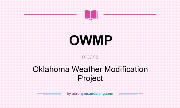What does OWMP mean? It stands for Oklahoma Weather Modification Project