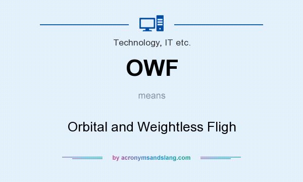 What does OWF mean? It stands for Orbital and Weightless Fligh