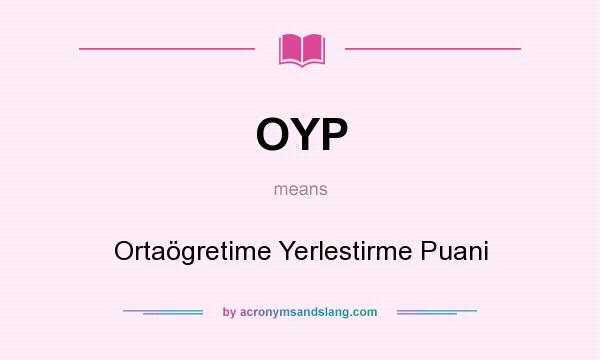 What does OYP mean? It stands for Ortaögretime Yerlestirme Puani