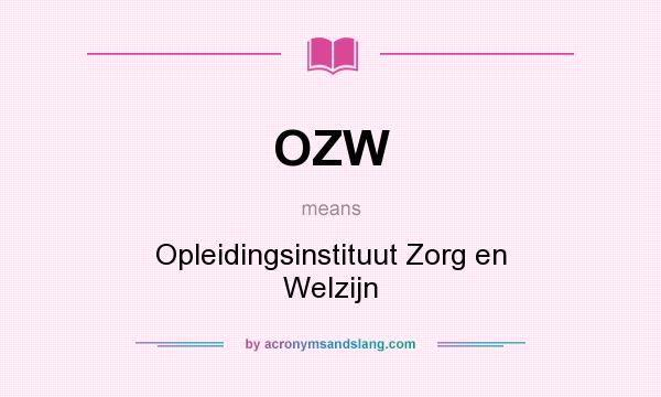 What does OZW mean? It stands for Opleidingsinstituut Zorg en Welzijn